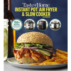 Taste of Home Instant Pot, Air Fryer & Slow Cooker Cookbook